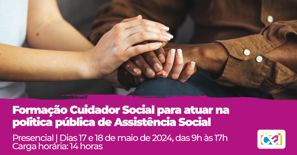 Formação Cuidador Social para atuar na politica pública de Assistência Social (Turma II)
