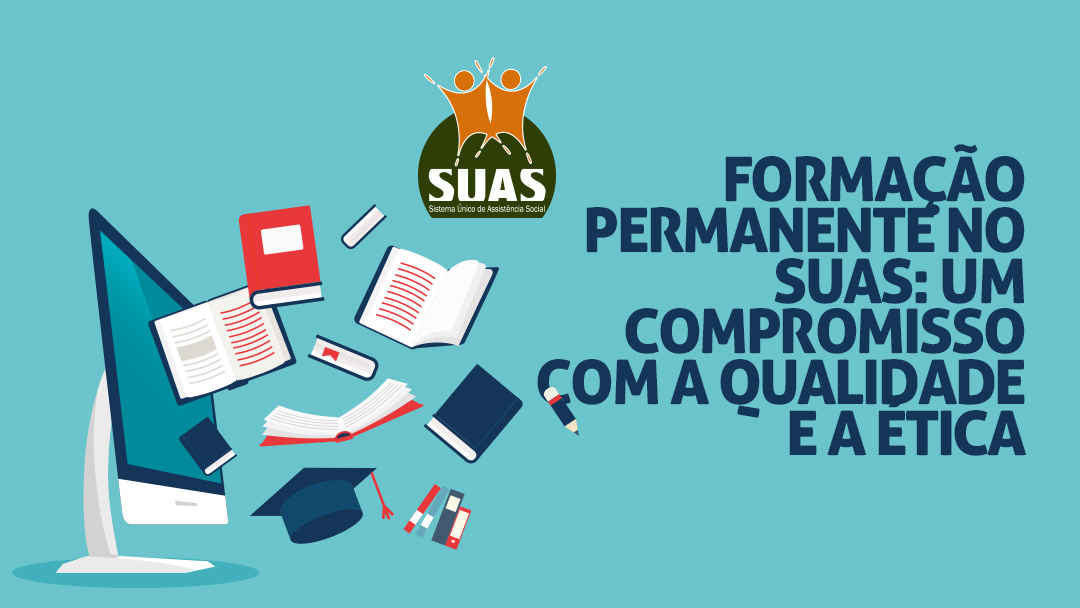 Formação Permanente no SUAS: Um Compromisso com a Qualidade e a Ética