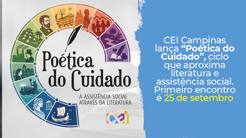 CEI Campinas lança “Poética do Cuidado”, ciclo que aproxima literatura e assistência social